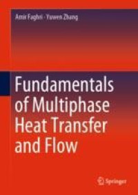 FUNDAMENTALS OF MULTIPHASE HEAT TRANSFER AND FLOW